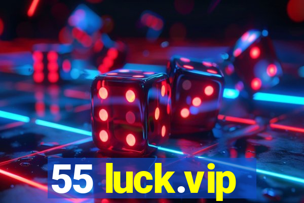 55 luck.vip